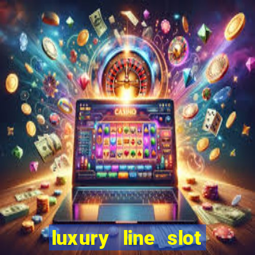 luxury line slot machine online