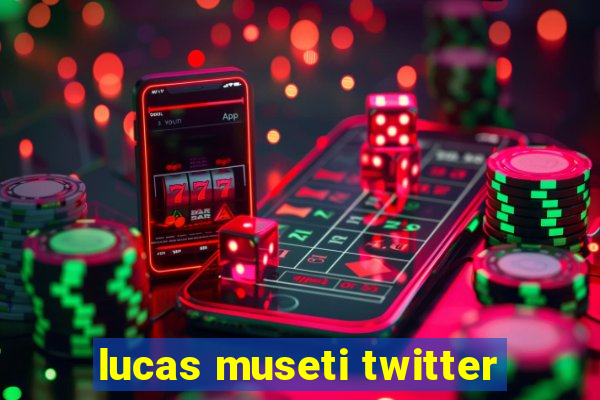 lucas museti twitter