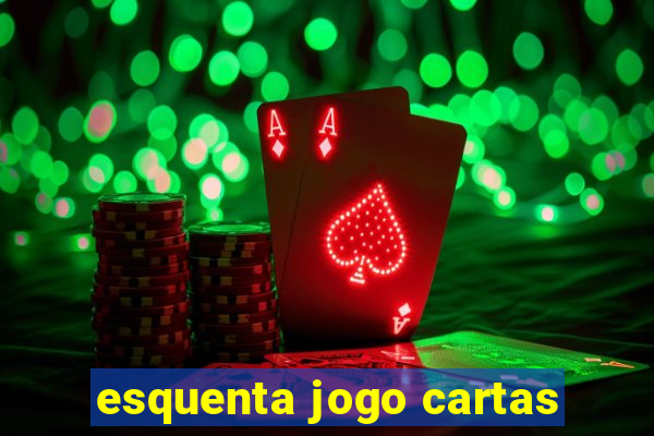 esquenta jogo cartas