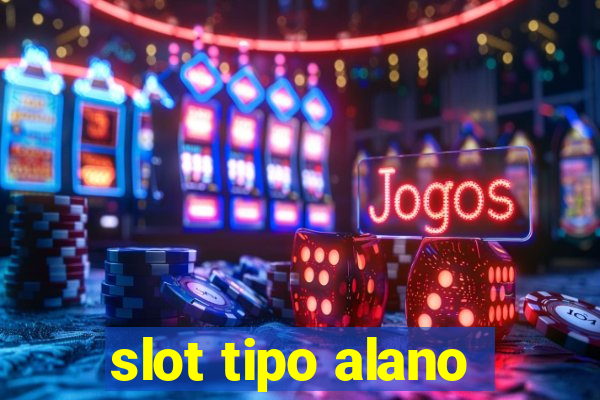 slot tipo alano