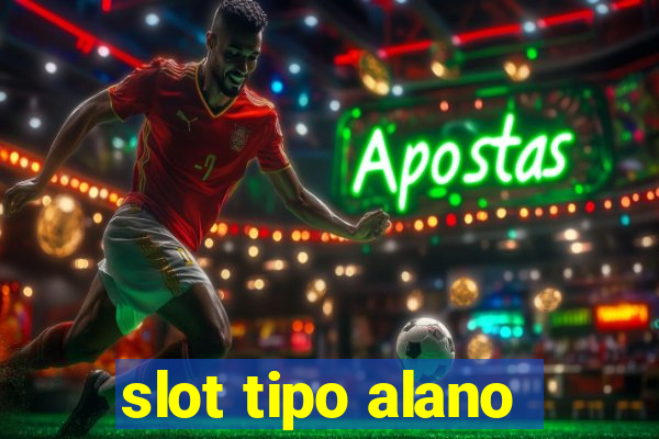 slot tipo alano