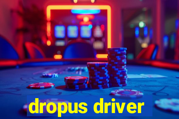 dropus driver