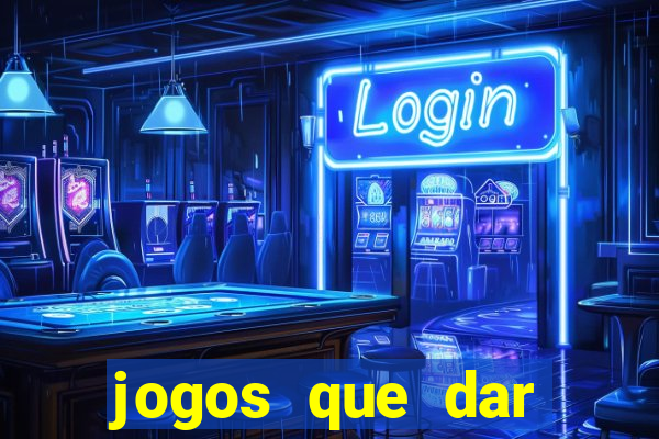 jogos que dar dinheiro de verdade