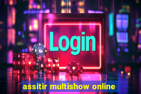 assitir multishow online