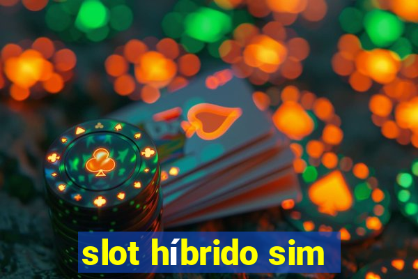 slot híbrido sim