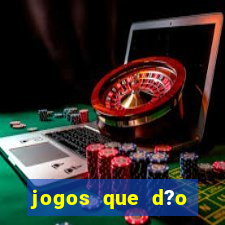 jogos que d?o dinheiro sem depósito