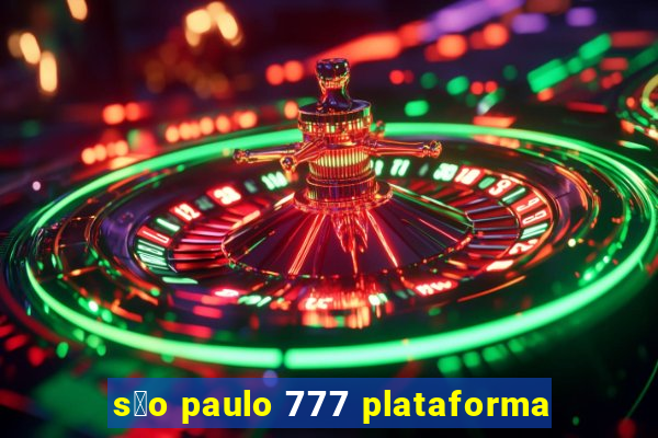 s茫o paulo 777 plataforma