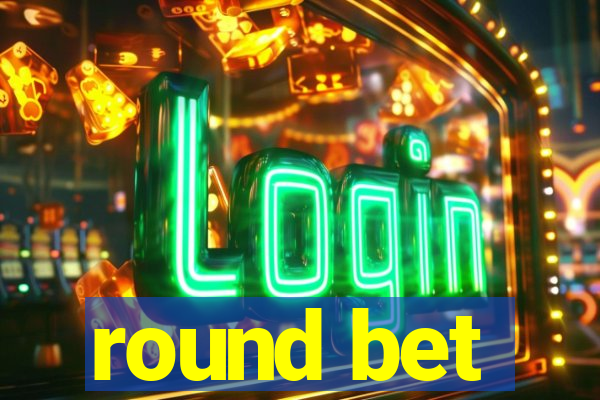 round bet