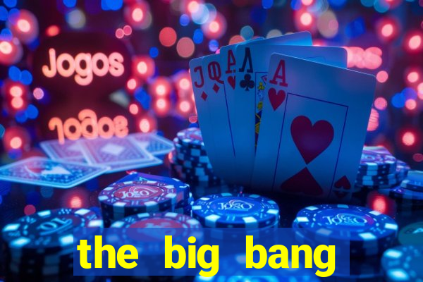 the big bang dublado online