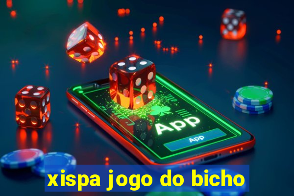 xispa jogo do bicho