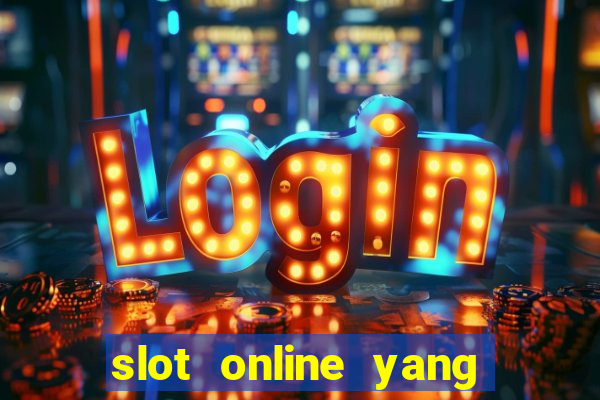 slot online yang sering kasih jackpot