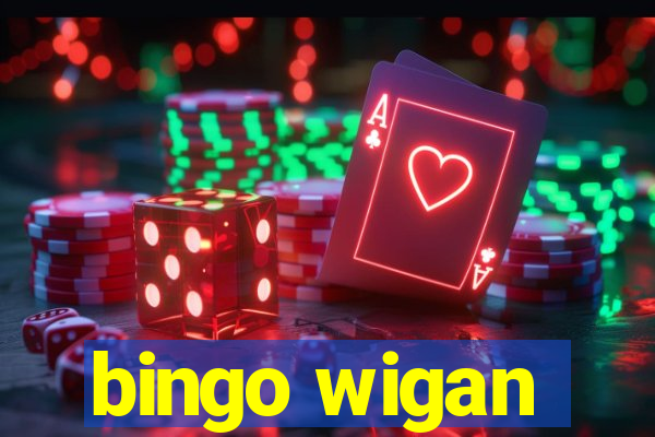 bingo wigan