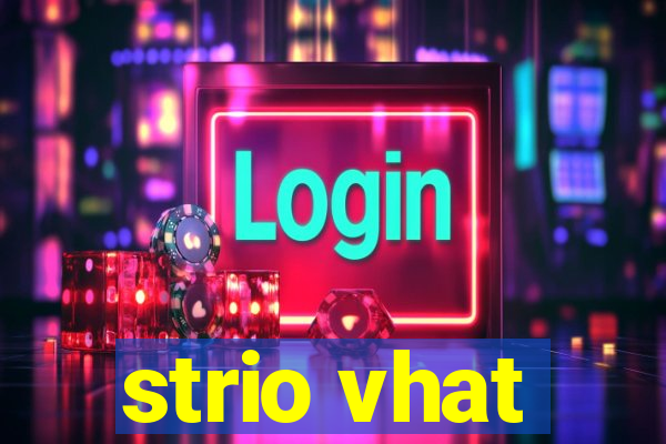 strio vhat