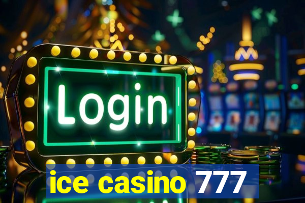 ice casino 777