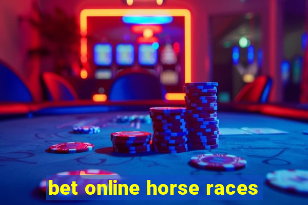 bet online horse races