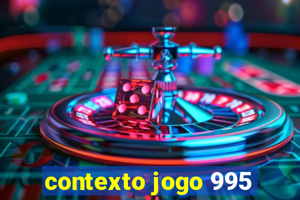 contexto jogo 995