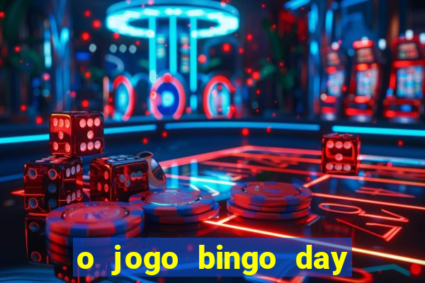 o jogo bingo day paga mesmo