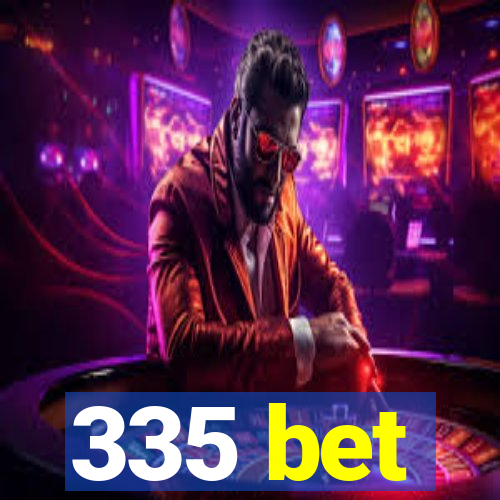 335 bet