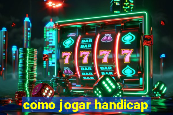 como jogar handicap