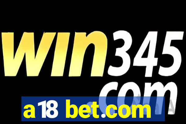 a18 bet.com