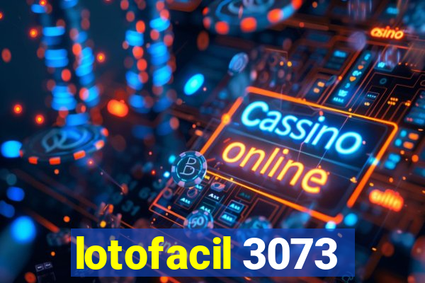 lotofacil 3073