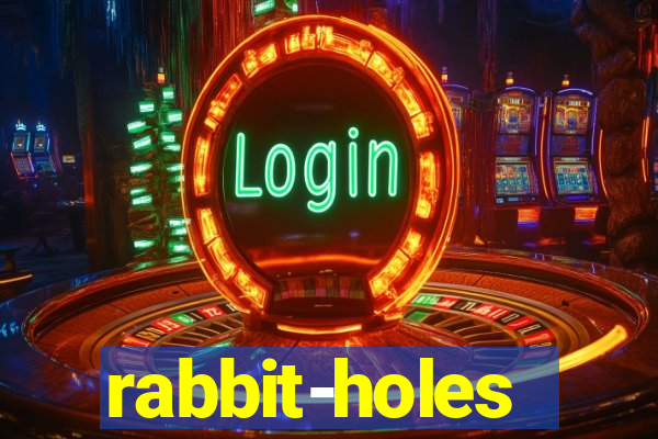 rabbit-holes