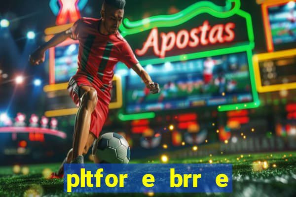 pltfor e brr e que 2024