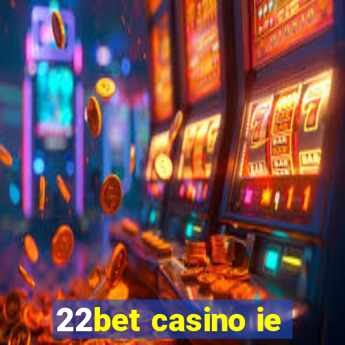 22bet casino ie