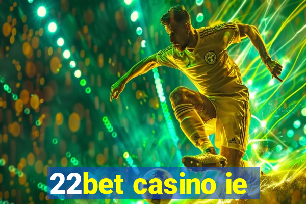 22bet casino ie