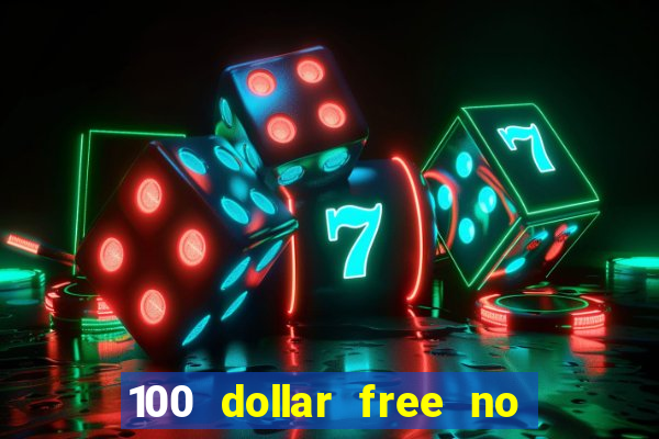 100 dollar free no deposit casino