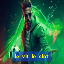 le vlt le slot machine piu evolute