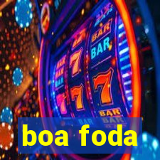 boa foda