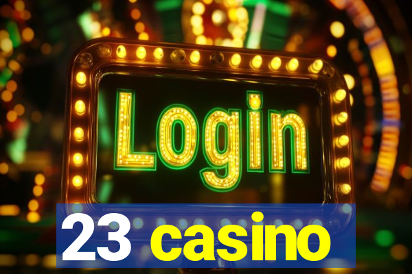 23 casino