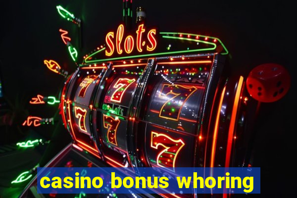 casino bonus whoring