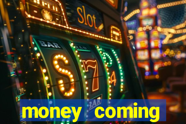 money coming slot-tada jogos