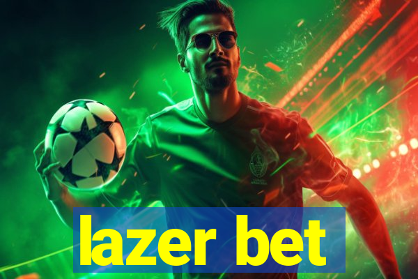 lazer bet