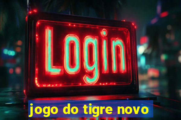 jogo do tigre novo