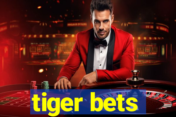 tiger bets