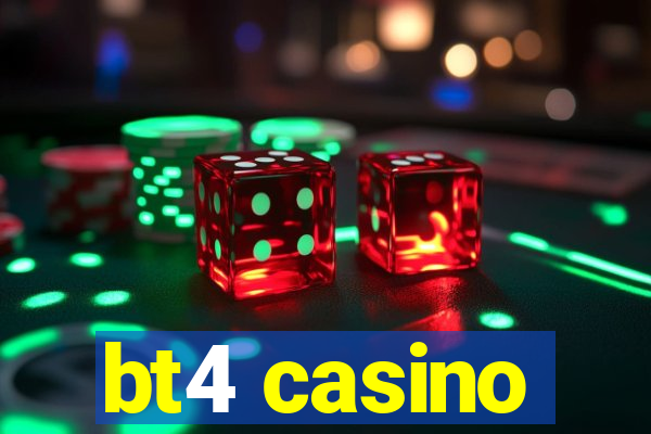 bt4 casino