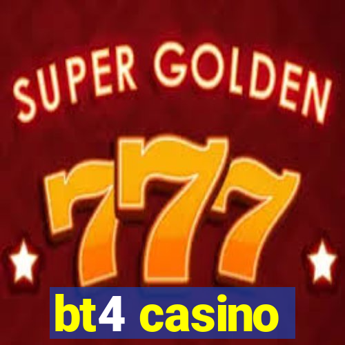 bt4 casino