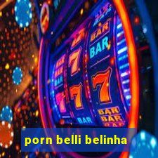 porn belli belinha