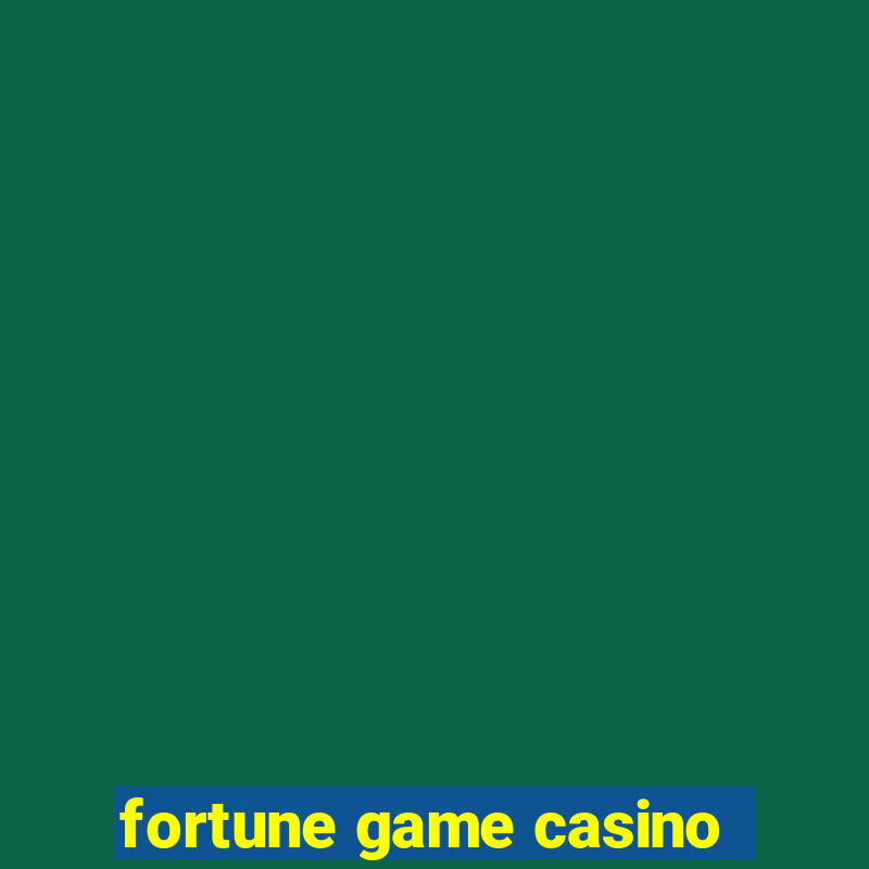 fortune game casino