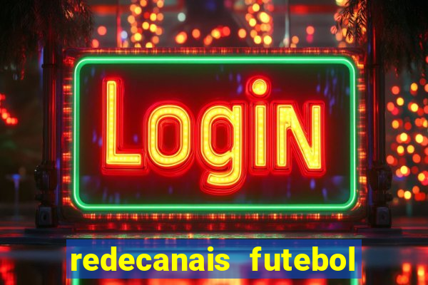 redecanais futebol ao vivo