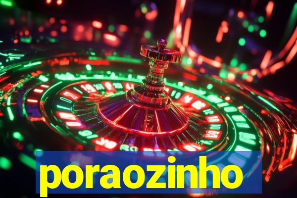 poraozinho