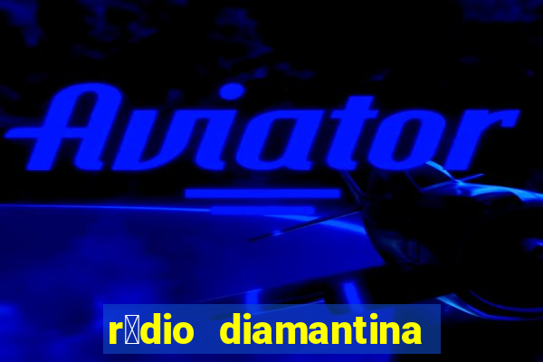 r谩dio diamantina fm itaberaba