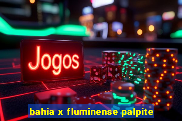 bahia x fluminense palpite