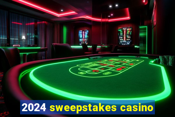 2024 sweepstakes casino