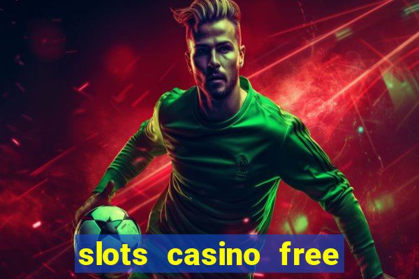 slots casino free 4ei7m hi