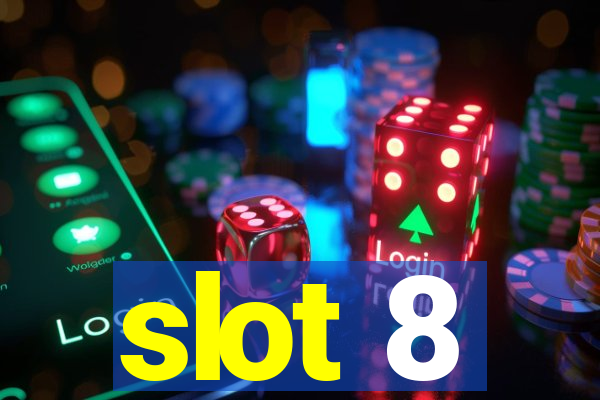 slot 8