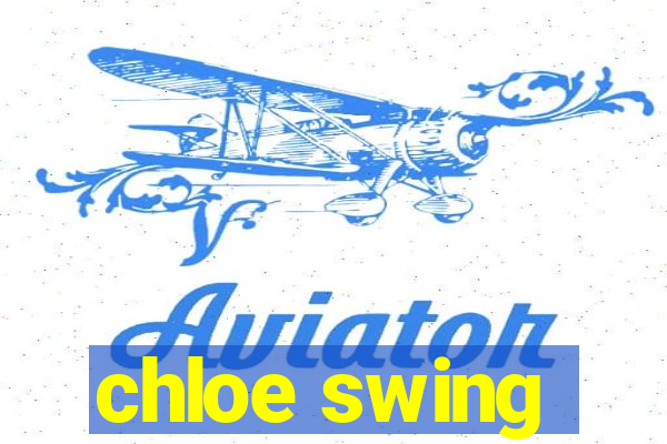 chloe swing